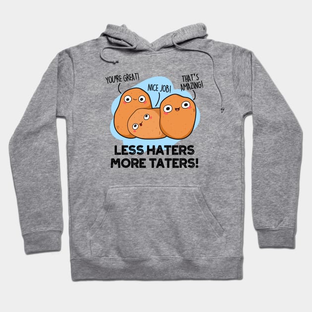 Less Haters More Taters Cute Potato Pun Hoodie by punnybone